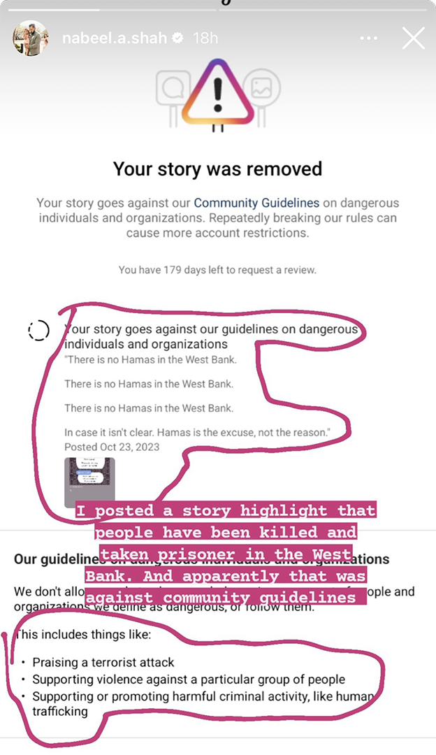 Shah took a screenshot of the notice from Instagram when it removed his story for going against its “Community Guidelines on dangerous individuals and organizations” 