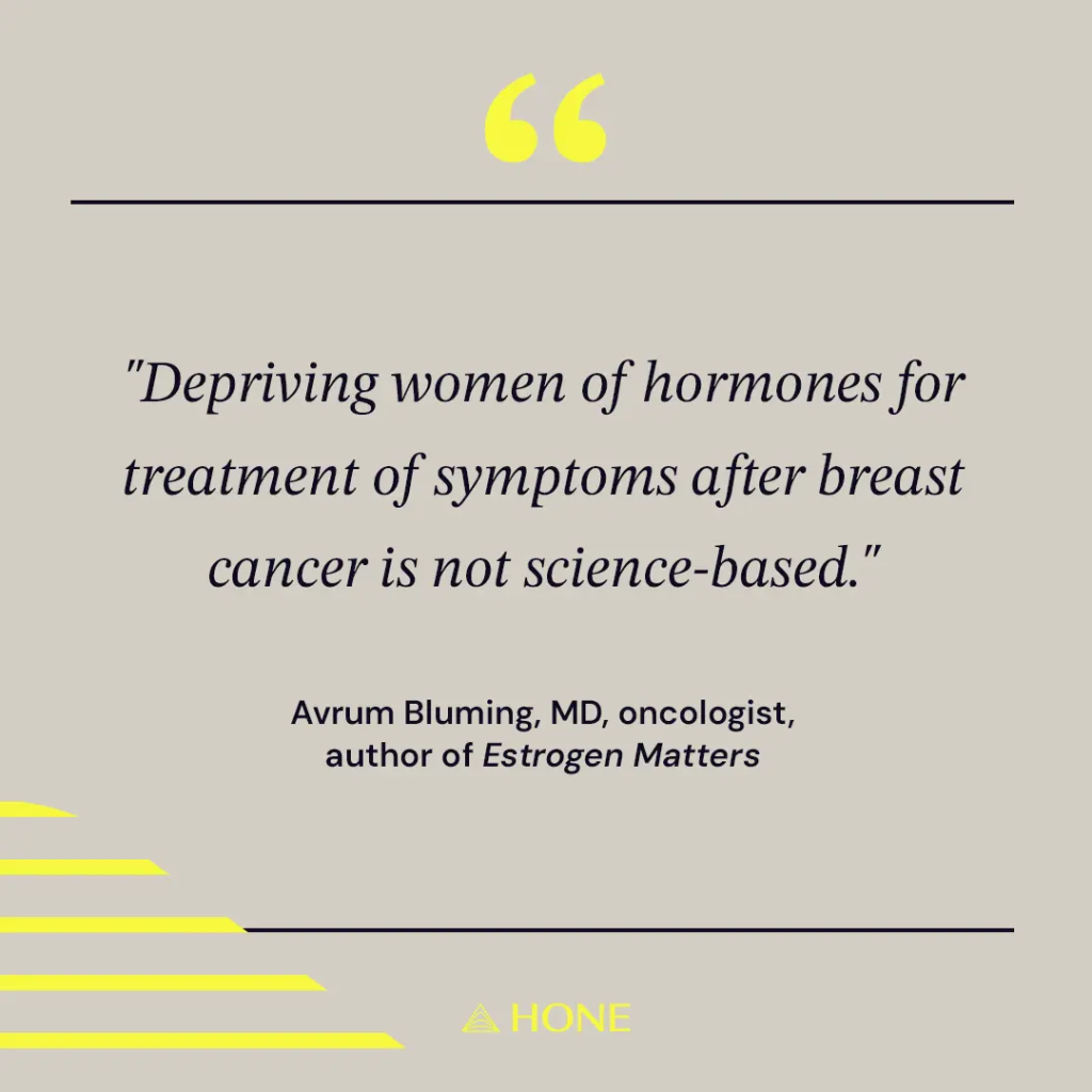 Oncologist Avrum Bluming, MD on depriving women of hormones.