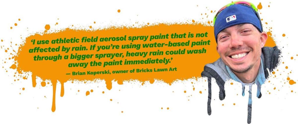 A graphic showing Bricks Lawn Art's owner Brian Koperski's quote on athletic field aerosol spray paint usage.